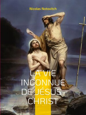 cover image of La vie inconnue de Jésus-Christ